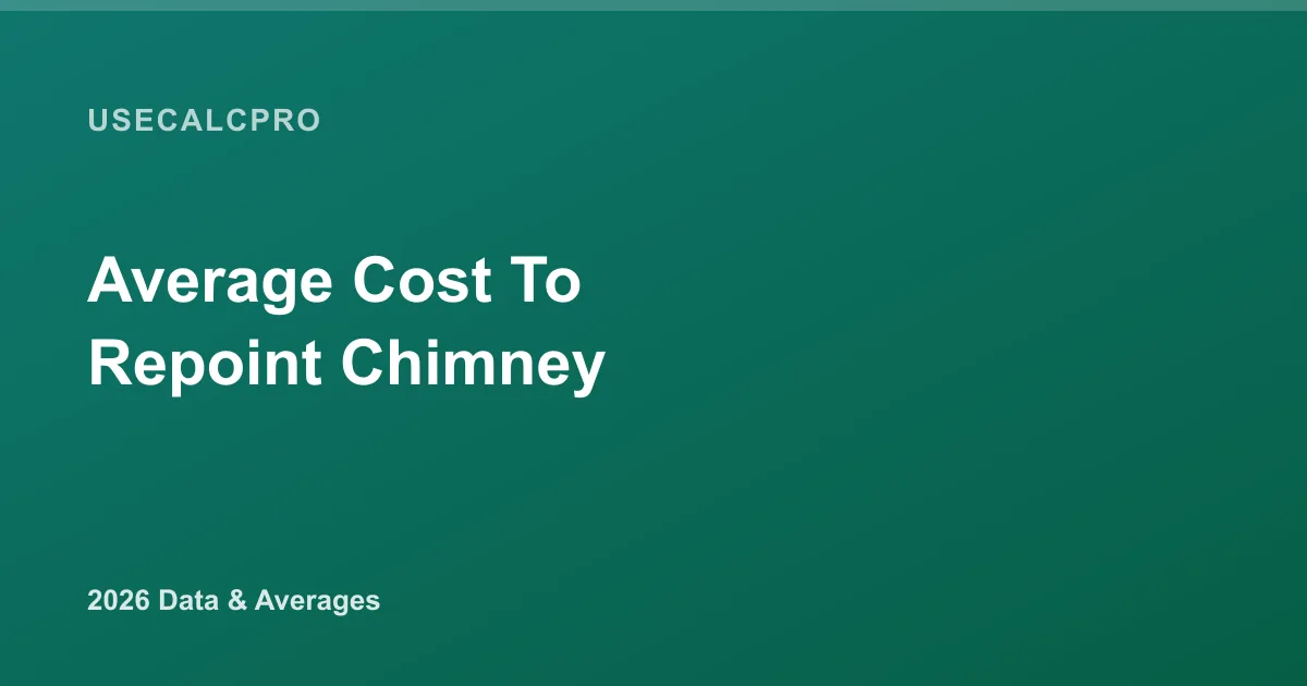 Average Cost to Repoint a Chimney: 2026 Data & Averages