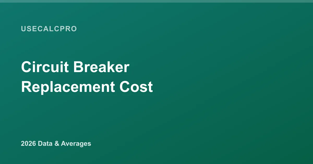 Circuit Breaker Replacement Cost (2026 Data & Averages)