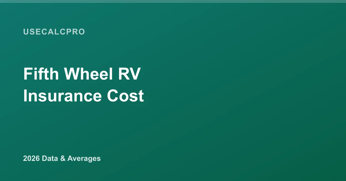 Average Cost of Fifth-Wheel RV Insurance in 2026 (By Value, Length & Use)