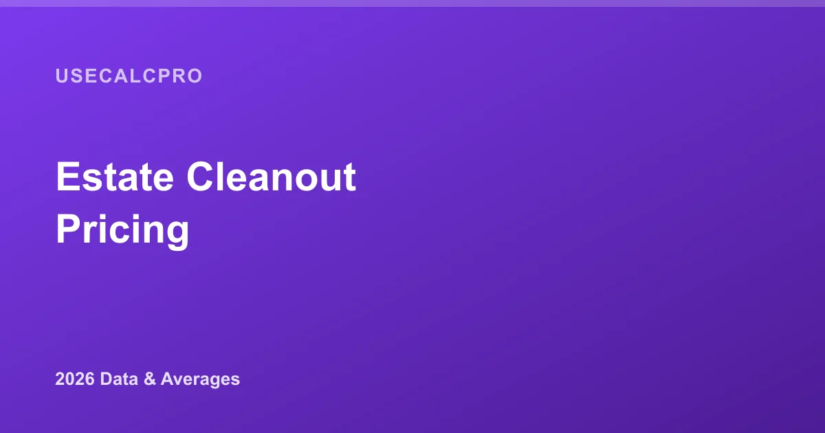 Estate Cleanout Pricing (2026): Costs Plus Cash-for-Cars Removal