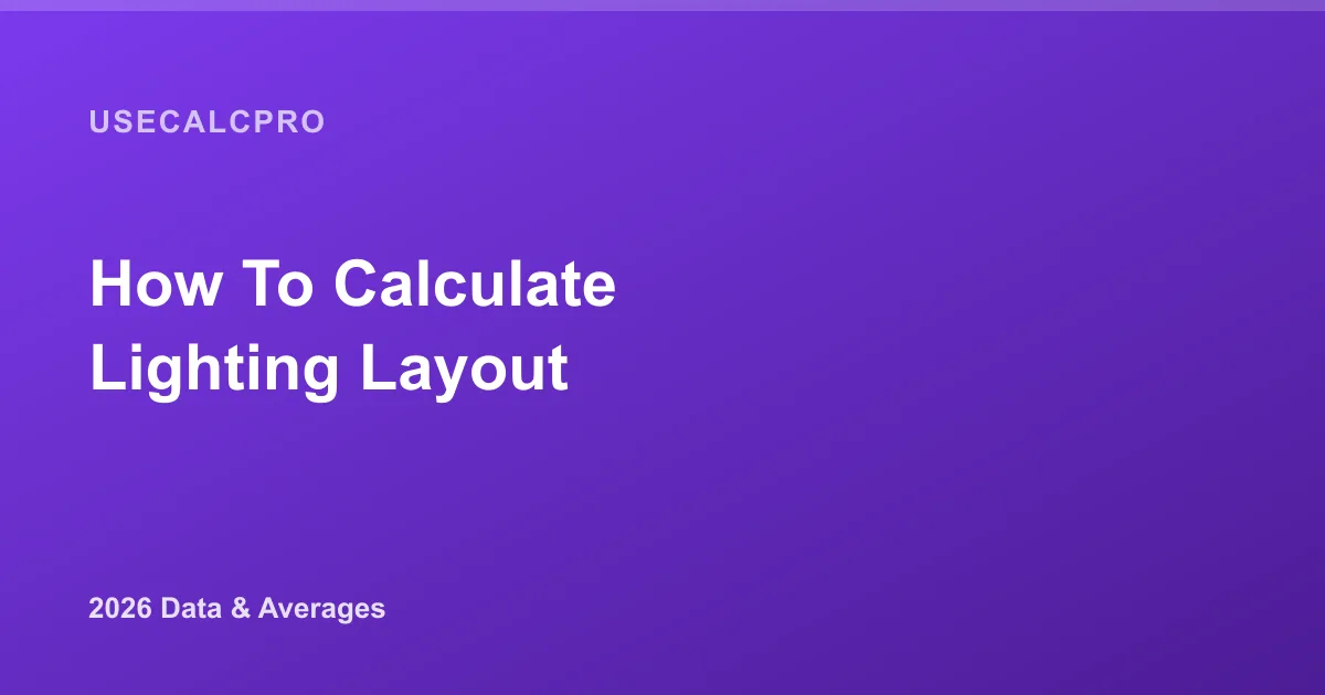 How to Calculate a Lighting Layout: Lumens & Recessed Lights (2026)