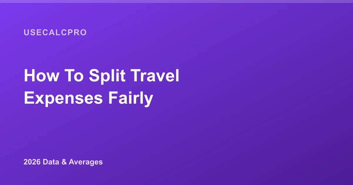 How to Split Travel Expenses Fairly: 2026 Guide